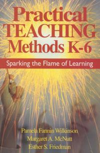 Cover image for Practical Teaching Methods K-6: Sparking the Flame of Learning