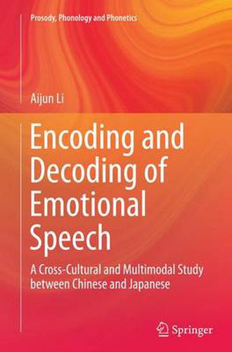 Cover image for Encoding and Decoding of Emotional Speech: A Cross-Cultural and Multimodal Study between Chinese and Japanese