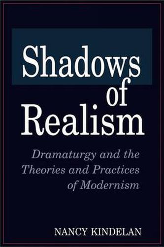 Cover image for Shadows of Realism: Dramaturgy and the Theories and Practices of Modernism
