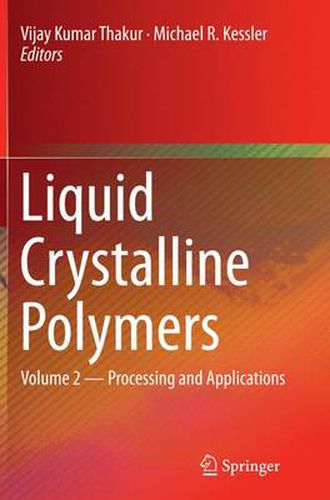 Cover image for Liquid Crystalline Polymers: Volume 2--Processing and Applications