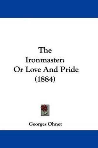 Cover image for The Ironmaster: Or Love and Pride (1884)