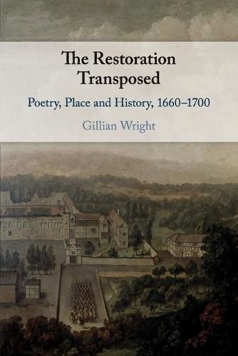 The Restoration Transposed: Poetry, Place and History, 1660-1700