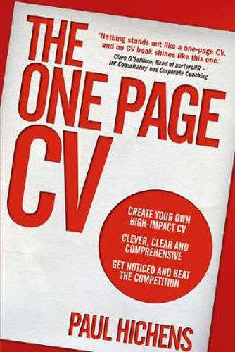 Cover image for One Page CV, The: Create your own high impact CV. Clever, clear, and comprehensive. Get noticed and beat the competition.