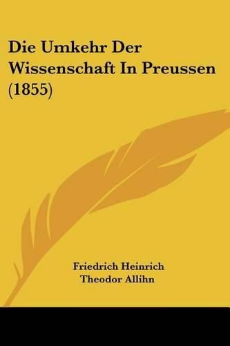 Die Umkehr Der Wissenschaft in Preussen (1855)