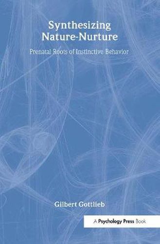 Cover image for Synthesizing Nature-nurture: Prenatal Roots of Instinctive Behavior