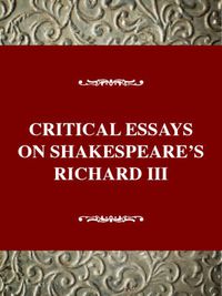 Cover image for Critical Essays on Shakespeare's Richard III: Shakespeare's Richard III