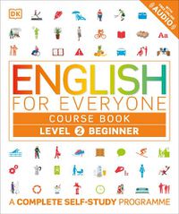 Cover image for English for Everyone Course Book Level 2 Beginner: A Complete Self-Study Programme