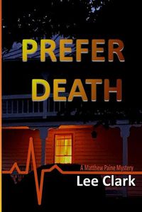 Cover image for Prefer Death: A Matthew Paine Mystery