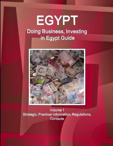 Cover image for Egypt: Doing Business, Investing in Egypt Guide Volume 1 Strategic, Practical Information, Regulations, Contacts