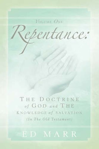 Cover image for Vol 1: Repentance: The Doctrine of God and the Knowledge of Salvation (In the Old Testament)