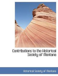 Cover image for Contributions to the Historical Society of Montana