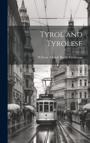 Cover image for Tyrol and Tyrolese