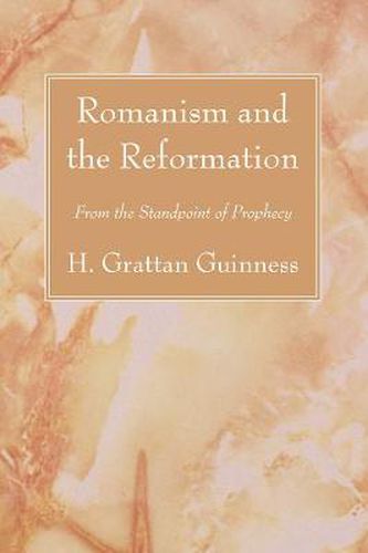 Cover image for Romanism and the Reformation: From the Standpoint of Prophecy