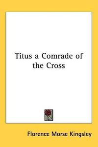 Cover image for Titus a Comrade of the Cross