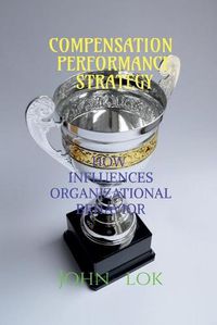 Cover image for Compensation Performance Strategy: How Influences Organizational Behavior