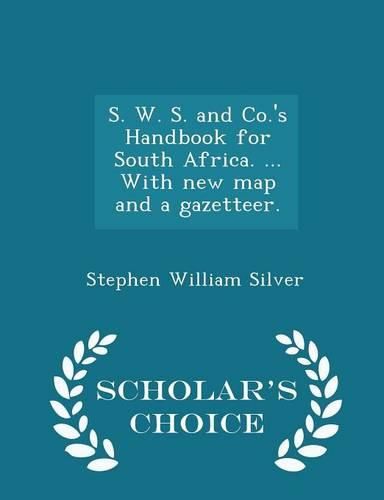 Cover image for S. W. S. and Co.'s Handbook for South Africa. ... with New Map and a Gazetteer. - Scholar's Choice Edition