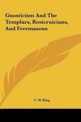 Cover image for Gnosticism and the Templars, Rosicruicians, and Freemasons