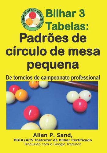 Cover image for Bilhar 3 Tabelas - Padr es de C rculo de Mesa Pequena: de Torneios de Campeonato Professional