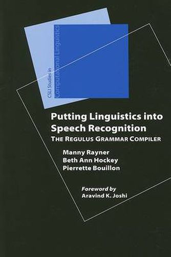 Cover image for Putting Linguistics into Speech Recognition: The Regulus Grammar Compiler