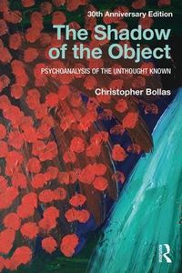 Cover image for The Shadow of the Object: Psychoanalysis of the Unthought Known