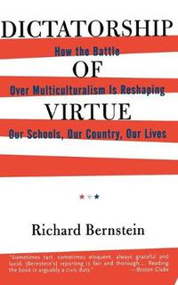 Cover image for Dictatorship of Virtue: How the Battle Over Multiculturalism Is Reshaping Our Schools, Our Country, and Our Lives