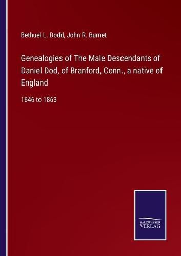 Cover image for Genealogies of The Male Descendants of Daniel Dod, of Branford, Conn., a native of England: 1646 to 1863