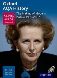 Cover image for Oxford AQA History for A Level: The Making of Modern Britain 1951-2007