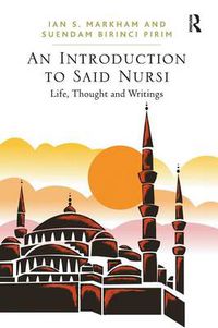 Cover image for An Introduction to Said Nursi: Life, Thought and Writings