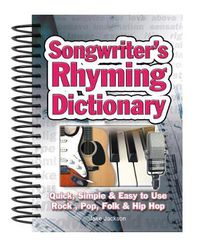 Cover image for Songwriter's Rhyming Dictionary: Quick, Simple & Easy to Use; Rock, Pop, Folk & Hip Hop