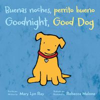 Cover image for Buenas Noches, Perrito Bueno/Goodnight, Good Dog (Bilingual Board Book)