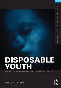 Cover image for Disposable Youth, Racialized Memories, and the Culture of Cruelty