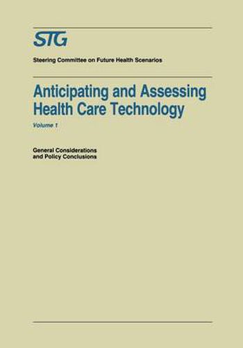 Anticipating and Assessing Health Care Technology: General Considerations and Policy Conclusions. A report commissioned by the Steering Committee on Future Health Scenarios