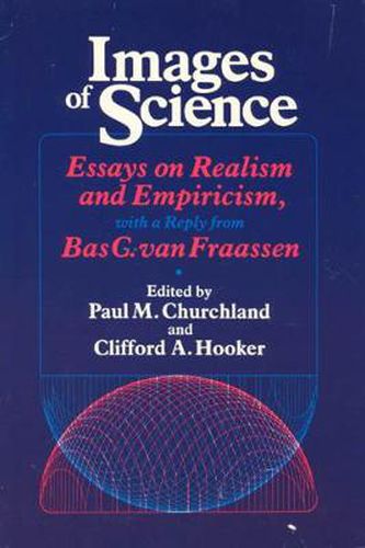 Cover image for Images of Science: Essays on Realism and Empiricism with Replies from Bas C.Van Frassen