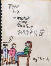 Cover image for The Big Mistake Was Steeling Charlie: Don't judge a book by its cover