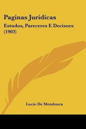 Cover image for Paginas Juridicas: Estudos, Pareceres E Decisoes (1903)