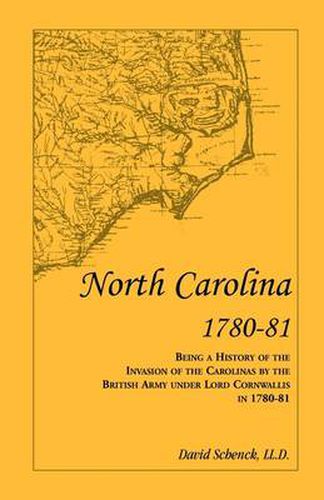 Cover image for North Carolina 1780-81: Being a History of the Invasion of the Carolinas by the British Army under Lord Cornwallis in 1780-81