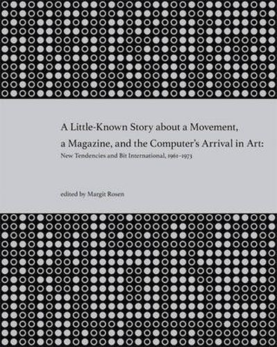 A Little-Known Story About a Movement, a Magazine, and the Computer's Arrival in Art: New Tendencies and Bit International, 1961-1973
