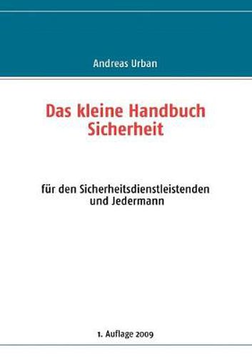 Cover image for Das kleine Handbuch Sicherheit: fur den Sicherheitsdienstleistenden und Jedermann