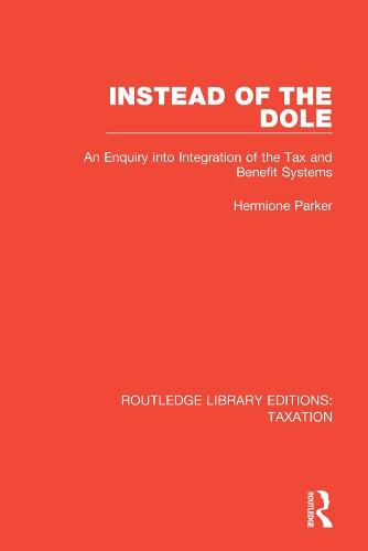 Cover image for Instead of the Dole: An Enquiry into Integration of the Tax and Benefit Systems