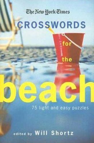 The New York Times Crosswords for the Beach: 75 Light and Easy Puzzles