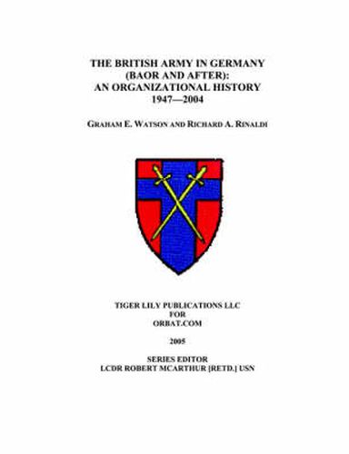 Cover image for The British Army in Germany: An Organizational History 1947-2004