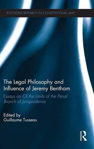 Cover image for The Legal Philosophy and Influence of Jeremy Bentham: Essays on 'Of the Limits of the Penal Branch of Jurisprudence