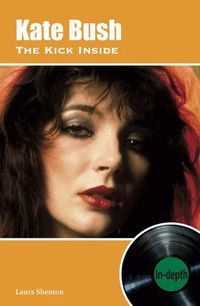 Cover image for Kate Bush The Kick Inside: In-depth