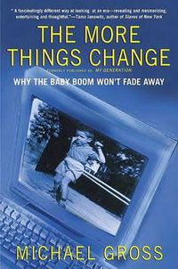 Cover image for The More Things Change: Why the Baby Boom Won't Fade Away