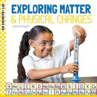 Cover image for Exploring Matter & Physical Changes