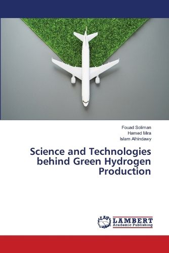 Cover image for Science and Technologies behind Green Hydrogen Production