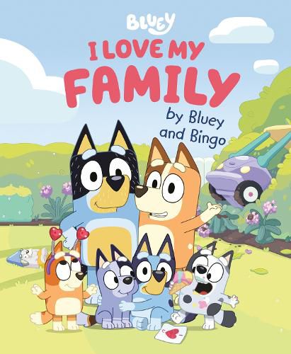 Cover image for I Love My Family by Bluey and Bingo