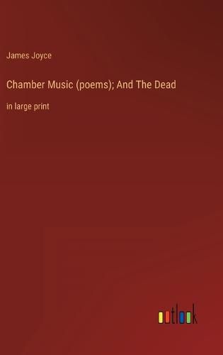 Cover image for Chamber Music (poems); And The Dead