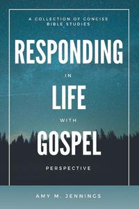 Cover image for Responding in Life with Gospel Perspective: A Collection of Concise Bible Studies