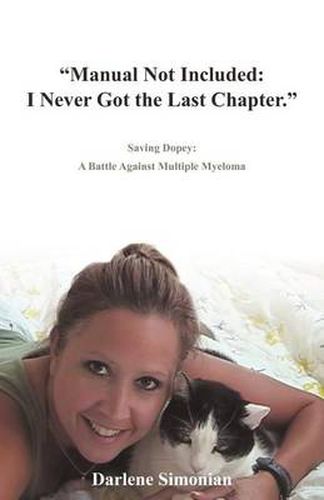 Cover image for Manual Not Included: I Never Got the Last Chapter. Saving Dopey: A Battle Against Multiple Myeloma